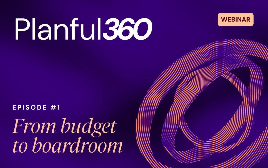 Planful360: From Budget to Boardroom