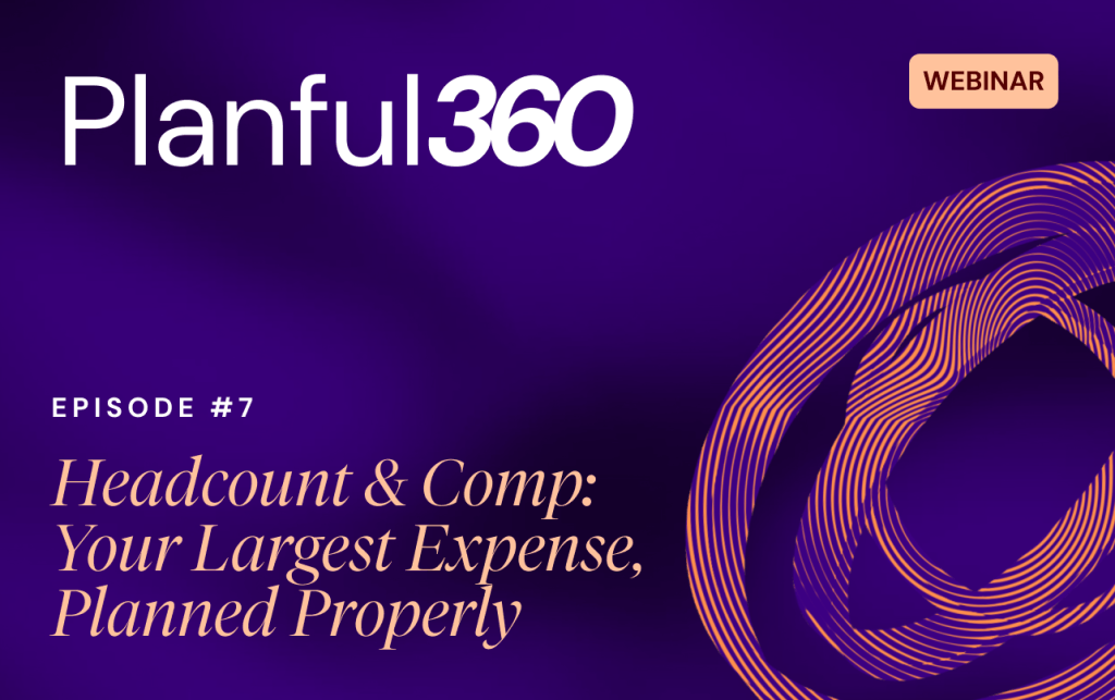 Headcount & Comp: Your Largest Expense, Planned Properly